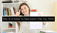 Why Is It Easier to Pass Exams Than You Think