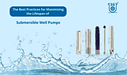 Tips for Maximizing the Lifespan of Submersible Well Pumps