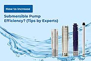 How to Increase Submersible Pump Efficiency? (Tips by Experts) - Unnati Submersible Pumps