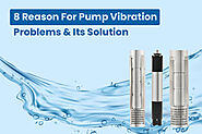 8 Reason For Pump Vibration Problems & It's Solution - Unnati Submersible Pumps