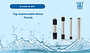 An Overview of Emerging Trends in Submersible Motors