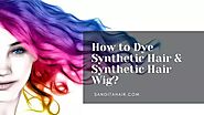 How to Dye Synthetic Hair & Synthetic Hair Wig?