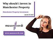 Why should I invest in Manchester Property!