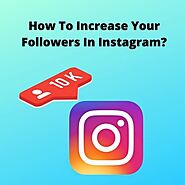 How To Increase Your Followers In Instagram?