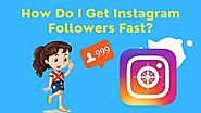 How Do I Get Instagram Followers Fast?