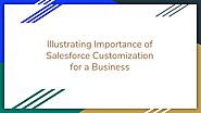 PPT - Illustrating Importance of Salesforce Customization for a Business PowerPoint Presentation - ID:10787183