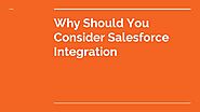 PPT - Why Should You Consider Salesforce Integration PowerPoint Presentation - ID:10788426