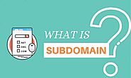 Subdomain là gì? Cách tạo và những điều cần biết về subdomain