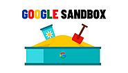 Google SandBox là gì? Cách để tránh và thoát khỏi thuật toán Sandbox