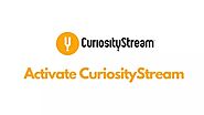 How to activate CuriosityStream via curiositystream.com/activate | ContentBonaza - Tech Blog