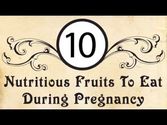 10 Nutritious Fruits To Eat During Pregnancy