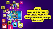 Why pursue a career in Digital media? Is digital media in high demand?