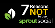 7 Reasons NOT to use Sprout Social