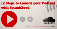 12 Steps to Launch your Podcast with SoundCloud