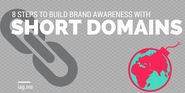 8 Steps to Build Brand Awareness with Short Domains