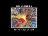 Oh Wonder - "Technicolour Beat"