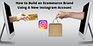 How to Build an Ecommerce Brand Using A New Instagram Account
