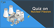 Amazing Quiz on Nuclear Fission - Quiz Orbit