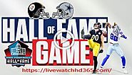 NFL Hall Of Fame 2021 Ceremony Live Cowboys vs Steelers Game