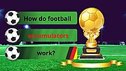 How do football accumulators work?
