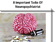 Find the important tasks of Neuropsychiatrist