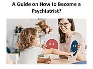 How to plan to become a Psychiatrist?