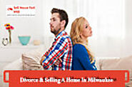 Divorce & Selling A Home In Milwaukee: What Are Your Options?
