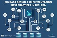 Big Data Design & Implementation Best Practices in Digital Era - Thinklayer