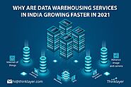 Why are Data Warehousing Services in India growing faster?