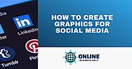 How to Create Graphics for Social Media Content & Posts