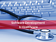 How is Software Development Used in the Healthcare System? - Myappgurus