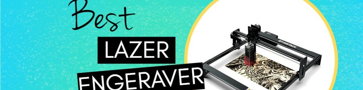 Headline for Top 10 Best Laser Engravers 2021 for Home