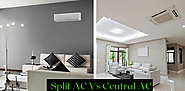 Split AC Vs Central AC: Which One Will Serve You Better?