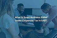 Small Business Relief under Corporate Tax in UAE | Corporate Tax
