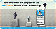 Beat Your Market Competition via moLotus Mobile Video Advertising