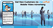 Get New Customers via moLotus Mobile Video Advertising