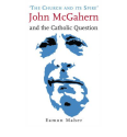 'The Church and Its Spire': John McGahern and the Catholic Question (Hardback)