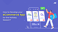 How to Develop your eCommerce App for the Holiday Season?