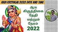 Aadi Krittikai 2022 | Aadi Krithigai 2022 | When Is Aadi Krittikai 2022 Date | Digital Naveen