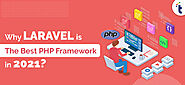 PHP Laravel Framework: Why Laravel is best for web app development?