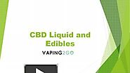CBD Liquid and Edibles
