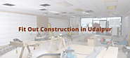 Fit Out Construction in Udaipur - Blog