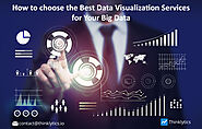 How to choose the Best Data Visualization Services for Your Big Data?