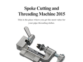 Spoke Cutting and Threading Machine 2015