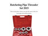 Ratcheting Pipe Threader Set 2015