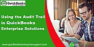 How to Use Audit Trail Reports in QuickBooks Enterprise Solutions?