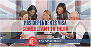 PBS Dependents Visa Consultant in India (Mumbai | Delhi | Gurgaon | Chandigarh | Vadodara | Bangalore) & UK