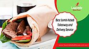 How to Look for the Best Lamb Kebab Takeaway and Delivery Service?