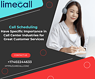 Call Scheduling Have Specific Importance in Call Center Industries for Great Customer Services