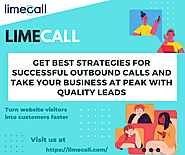 Get Best Strategies for Successful Outbound Calls and Take Your Business at Peak with Quality Leads | by Limecall Ser...
